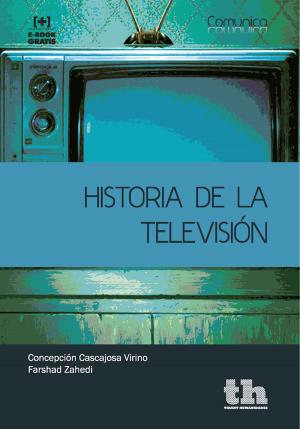 Cover of the book Historia de la Televisión by Enrique Ferrari Nieto, José María Enríquez Sánchez, Cristina Pérez