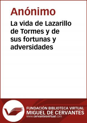 Cover of the book La vida de Lazarillo de Tormes y de sus fortunas y adversidades by Juan Valera