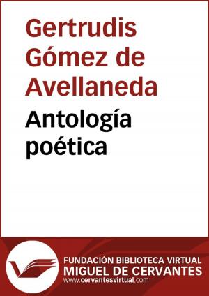 Cover of the book Antología poética by Gertrudis Gómez de Avellaneda