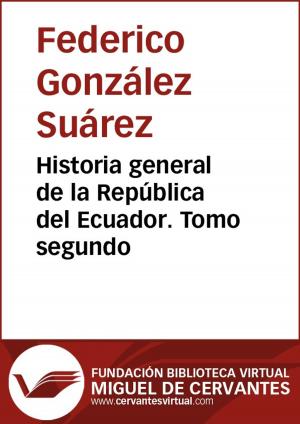 Cover of the book Historia general de la República del Ecuador. Tomo segundo by Marcelino Menéndez Pelayo