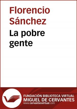 Cover of the book La pobre gente by Florencio Sánchez