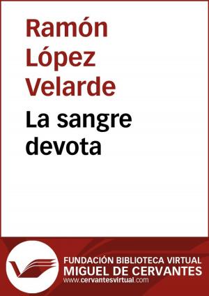 Cover of the book La sangre devota by Miguel de Cervantes