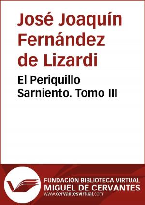 Cover of the book El Periquillo Sarniento III by Lope de Vega