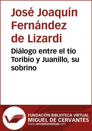 Cover of the book Diálogo entre el tío Toribio y Juanillo, su sobrino by Lope de Vega