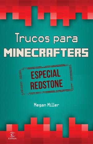 Cover of the book Minecraft. Trucos para minecrafters. Especial Redstone by Juan Carlos Cubeiro Villar, Leonor Gallardo Guerrero