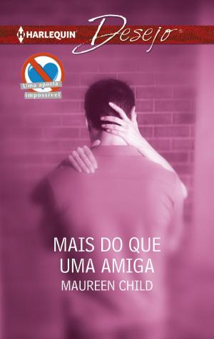Cover of the book Mais do que uma amiga by Barbara Mcmahon