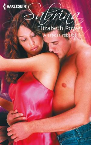 Cover of the book A esposa rebelde by Catherine Mann, Emily Mckay