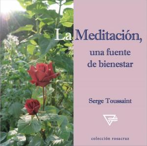Cover of the book La Meditación, una fuente de bienestar by Orden Rosacruz AMORC