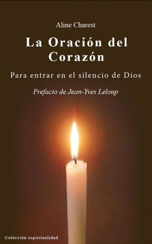 Cover of the book La Oración del Corazón by Raymond Andrea
