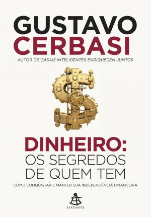 Cover of the book Dinheiro: Os segredos de quem tem by Augusto Cury