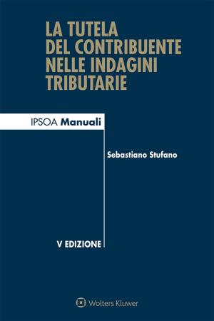 Cover of the book La tutela del contribuente nelle indagini tributarie by Pierluigi Rausei