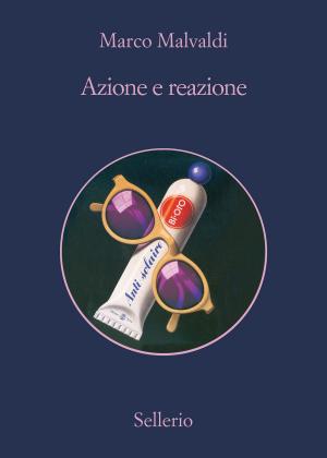 Cover of the book Azione e reazione by Giosuè Calaciura
