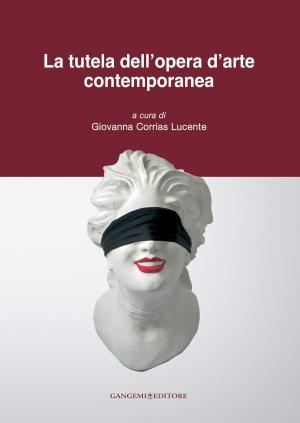 Cover of the book La tutela dell'opera d'arte contemporanea by Fabio Rossi, Francesco Marano, Elena Pizzo, Patrizia Costa