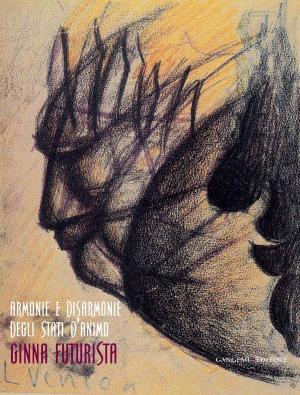 Book cover of Armonie e disarmonie degli stati d'animo. Ginna futurista