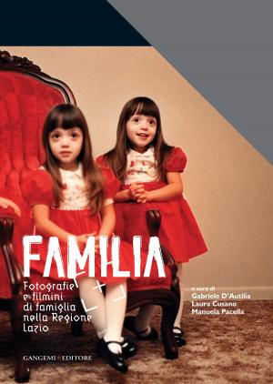 Cover of the book Familia. Fotografie e filmini di famiglia nella Regione Lazio by Aldama Fine Art