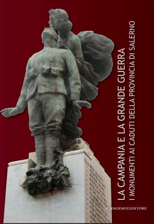 Cover of the book La Campania e la Grande Guerra by Naomi F. Miller, Holly Pittman, Philip Jones
