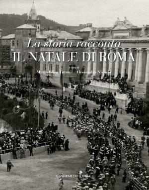 Cover of the book La storia racconta il Natale di Roma by Andrea Cardarelli, Alberto Cazzella, Marcella Frangipane