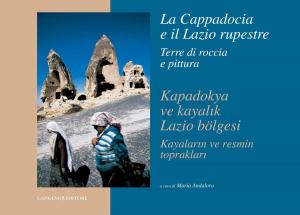 Cover of the book La Cappadocia e il Lazio rupestre. Terre di roccia e pittura by AA. VV.