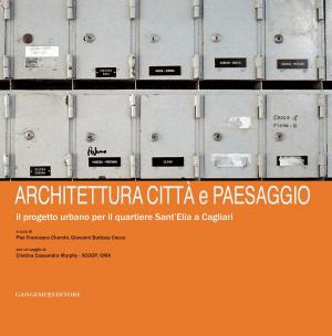 Cover of the book Architettura città e paesaggio by Erio Carnevali, Rebecca Carnevali, Paolo Portoghesi, Claudio Spadoni