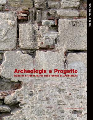 Cover of the book Archeologia e Progetto by Stefano Dorata