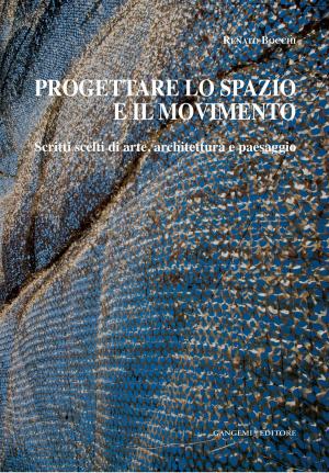 Cover of the book Progettare lo spazio e il movimento by Italo Vaccarini