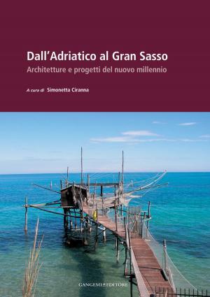 Cover of the book Dall'Adriatico al Gran Sasso by Paolo Portoghesi, José G. Funes, S.J., Marco Nese
