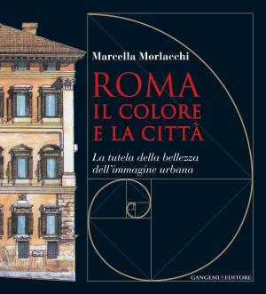 Cover of the book Roma il colore e la città by Salvatore Bertino, Oliviero Casacchia, Massimiliano Crisci, Giuseppe D'Orio, Rossana Rosati, Eugenio Sonnino