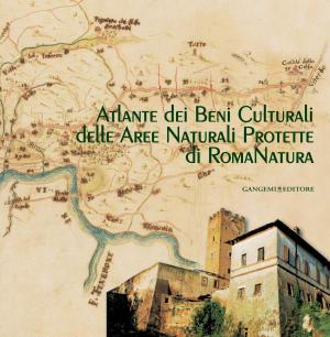 Cover of the book Atlante dei Beni Culturali delle Aree Naturali Protette di RomaNatura by Flaminia Saccà