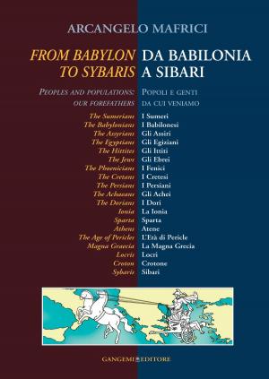 Cover of the book Da Babilonia a Sibari / From Babylon to Sybaris by Tatiana Kirilova Kirova, Luca James Senatore, Donatella Rita Fiorino