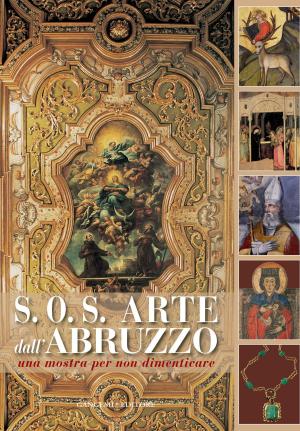 Cover of the book S.O.S. Arte dall'Abruzzo by Amparo Bernal López-Sanvicente, Ignacio Camarero Julián
