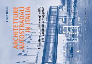 Cover of the book Architetture autostradali in Italia by Adriana Rossi, Pedro M. Cabezos Bernal