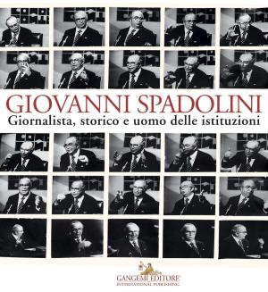 Cover of the book Giovanni Spadolini by Stefano Battaglia, Francesco Cellini, Giorgia De Pasquale, Milena Farina, Sara Ferazzoli, Jana Kuhnle