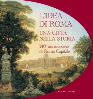 Cover of the book L'idea di Roma. Una città nella storia. by Antonella Polito