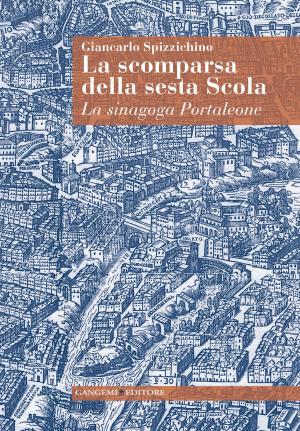 Cover of the book La scomparsa della sesta Scola by Grazia Maria Fachechi, Tommaso di Carpegna Falconieri