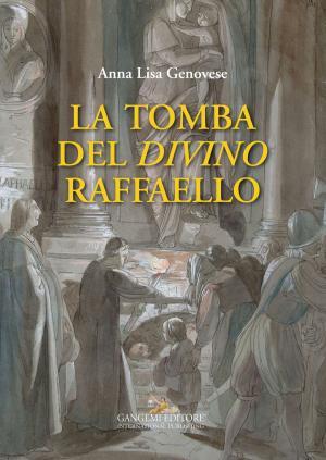 Cover of the book La tomba del divino Raffaello by Adriana Rossi, Pedro M. Cabezos Bernal