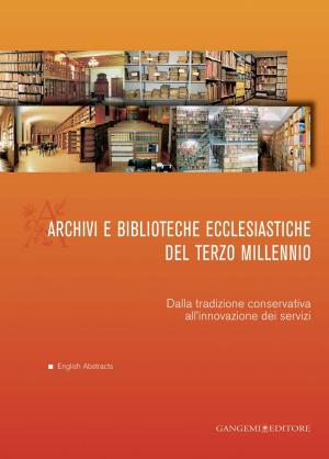 Cover of the book Archivi e biblioteche ecclesiastiche del terzo millennio by Silvia de Santis
