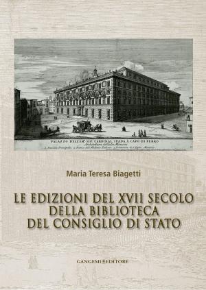 Cover of the book Le edizioni del XVII secolo della Biblioteca del Consiglio di Stato by Rossella de Cadilhac