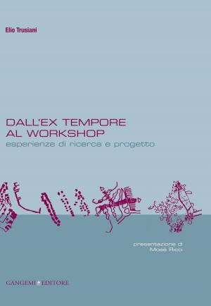 Cover of the book Dall'ex-tempore al workshop by Saverio Ricci