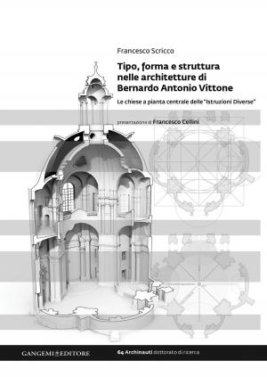 Cover of the book Tipo, forma e struttura nelle architetture di Bernardo Antonio Vittone by Antonio Pizzo, Carlo Inglese