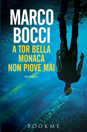 Cover of the book A Tor Bella Monaca non piove mai by Carole Lanham