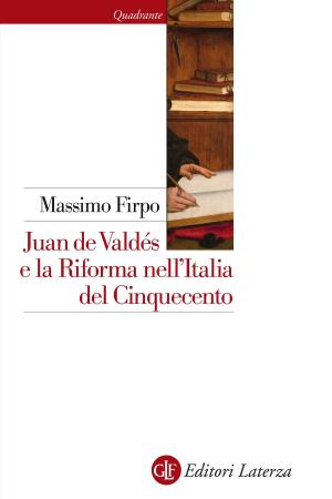 Cover of the book Juan de Valdés e la Riforma nell'Italia del Cinquecento by Barbara Frale