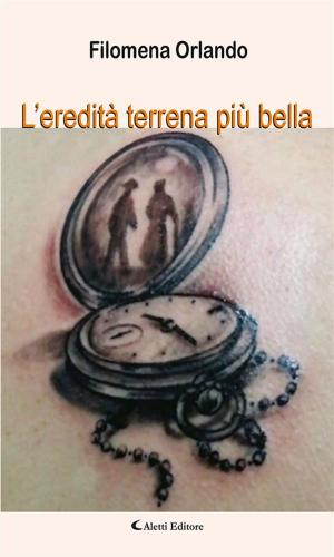 Cover of the book L’eredità terrena più bella by Calogero Curabba