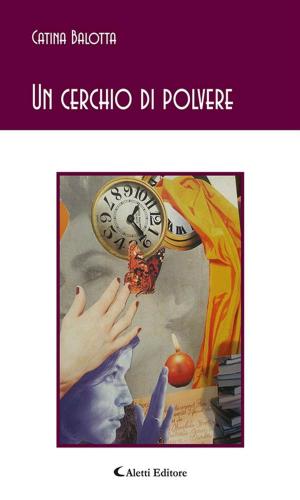 Cover of the book Un cerchio di polvere by Elena Antonia Boccia