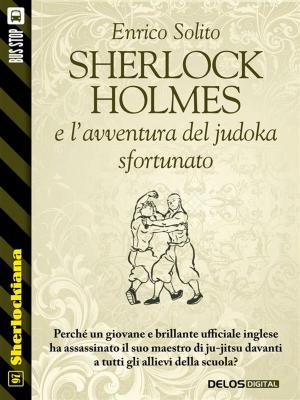 Cover of the book Sherlock Holmes e l'avventura del judoka sfortunato by Enrico Luceri
