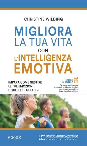 Cover of the book Migliora la tua vita con l'intelligenza emotiva by Paolo Borzacchiello