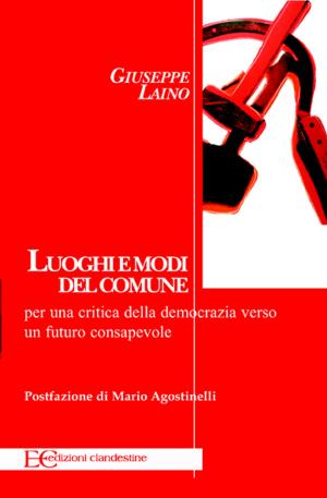 Cover of the book Luoghi e modi del comune per una critica della democrazia verso un futuro consapevole by Giorgio Bertolizio