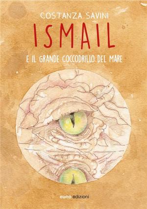 Cover of the book Ismail e il grande coccodrillo del mare by James Creamwood