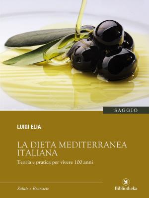 Cover of the book La dieta mediterranea italiana by Luigi Elia