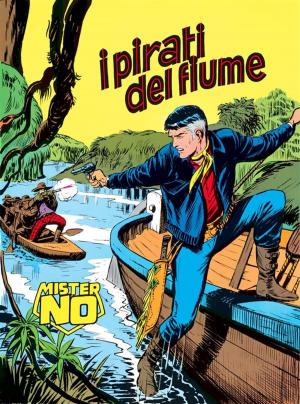 Cover of the book Mister No. I pirati del fiume by Guido Nolitta, Franco Donatelli, Gallieno Ferri, Franco Bignotti