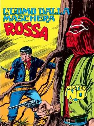 Cover of the book Mister No. L'uomo dalla maschera rossa by Roberto Recchioni, Werther Dell'Edera/Gigi Cavenago, Massimo Carnevale, Giovanna Niro/Alessia Pastorello/Gigi Cavenago
